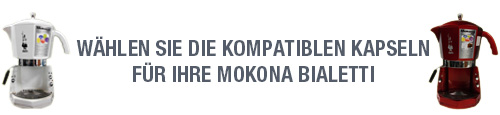 WÄHLEN SIE DIE KOMPATIBLEN KAPSELN FÜR IHRE MOKONA BIALETTI